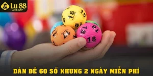 Hướng Dẫn Chơi Dàn Đề 60 Số Khung 2 Ngày Miễn Phí Chi Tiết