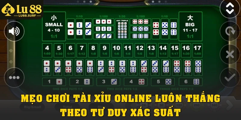Mẹo chơi tài xỉu online luôn thắng theo tư duy xác suất